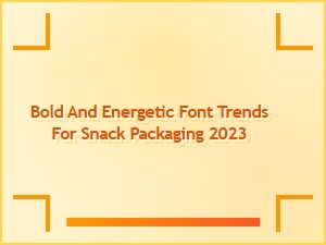 Bold and Energetic Font Trends for Snack Packaging