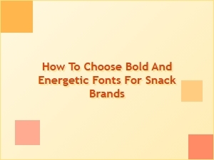 How to Pick Bold and Energetic Fonts for Snack Brands