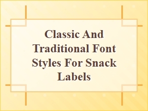 Choosing Classic and Traditional Fonts for Snack Labels