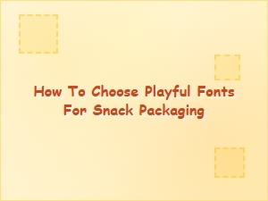 How to Pick Playful Fonts for Snack Packaging Fun