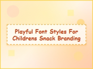 Fun and Playful Font Styles for Kids Snack Branding