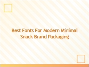 Choosing the Perfect Fonts for Modern Minimal Snack Packaging