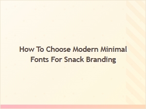 Selecting Modern Minimal Fonts for Snack Branding