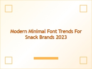 Modern and Minimal Font Trends for Snack Brands